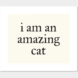 I am an amazing cat Posters and Art